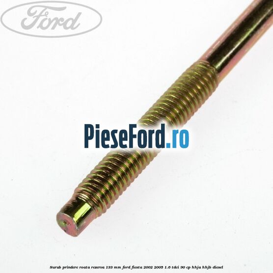 Surub prindere roata rezerva 133 mm Ford Fiesta 2002-2005 1.6 TDCi 90 cp HHJA, HHJB diesel