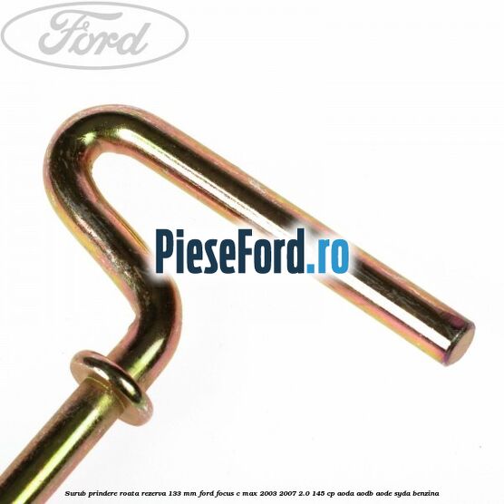Surub prindere roata rezerva 133 mm Ford Focus C-Max 2003-2007 2.0 145 cp AODA, AODB, AODE, SYDA benzina