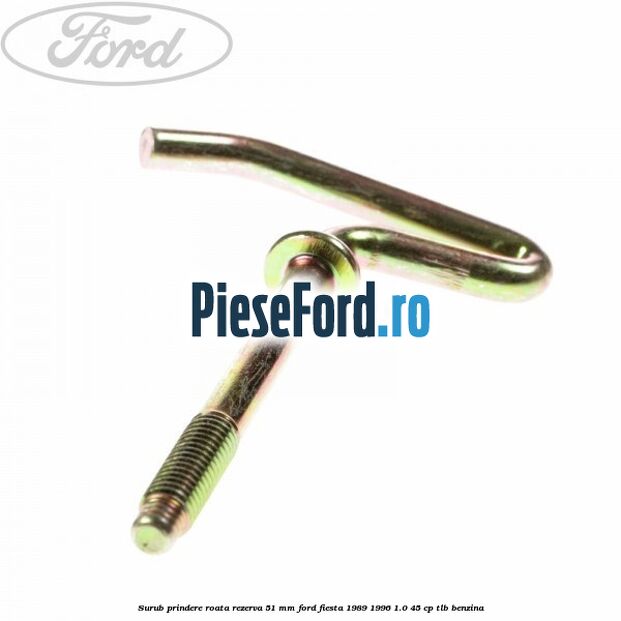 Surub prindere roata rezerva 51 mm Ford Fiesta 1989-1996 1.0 45 cp TLB benzina