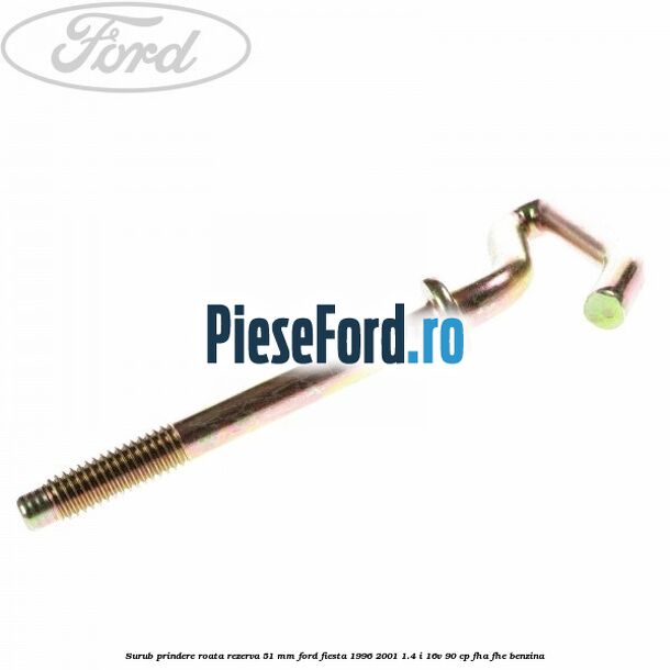 Surub prindere roata rezerva 51 mm Ford Fiesta 1996-2001 1.4 i 16V 90 cp FHA, FHE benzina