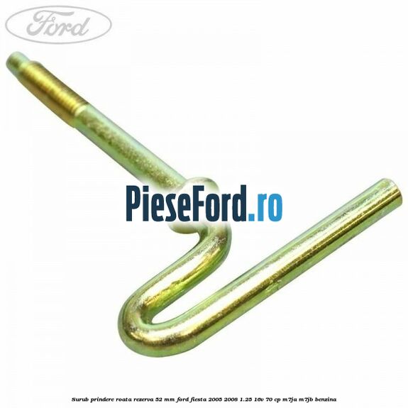Surub prindere roata rezerva 52 mm Ford Fiesta 2005-2008 1.25 16V 70 cp Surub prindere roata rezerva 52 mm Ford Fiesta 2005-2008 1.25 16V 70 cp M7JA, M7JB benzina