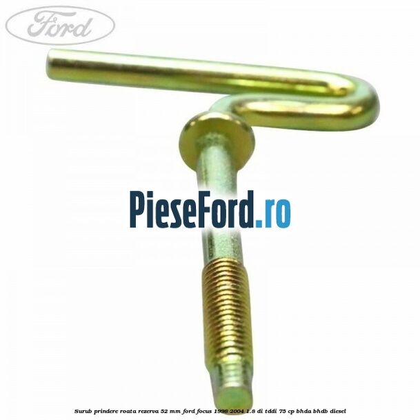 Surub prindere roata rezerva 52 mm Ford Focus 1998-2004 1.8 DI/TDDi 75 cp BHDA, BHDB diesel
