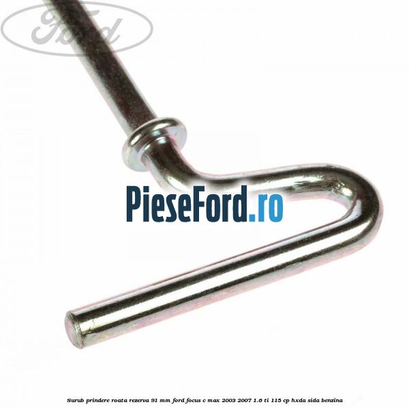 Surub prindere roata rezerva 91 mm Ford Focus C-Max 2003-2007 1.6 Ti 115 cp Surub prindere roata rezerva 91 mm Ford Focus C-Max 2003-2007 1.6 Ti 115 cp HXDA, SIDA benzina