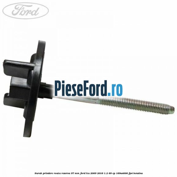 Surub prindere roata rezerva 97 mm Ford Ka 2009-2016 1.2 69 cp 169A4000, FP4 benzina