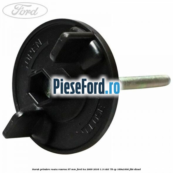 Surub prindere roata rezerva 97 mm Ford Ka 2009-2016 1.3 TDCi 75 cp 169A1000, FD4 diesel
