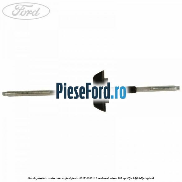 Surub prindere roata rezerva Ford Fiesta 2017-2023 1.0 EcoBoost mHEV 125 cp B7JA, B7JB, B7JC Hybrid