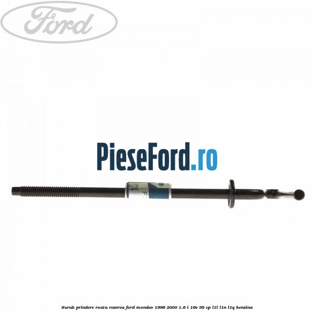Surub prindere roata rezerva Ford Mondeo 1996-2000 1.6 i 16V 95 cp L1L, L1N, L1Q benzina