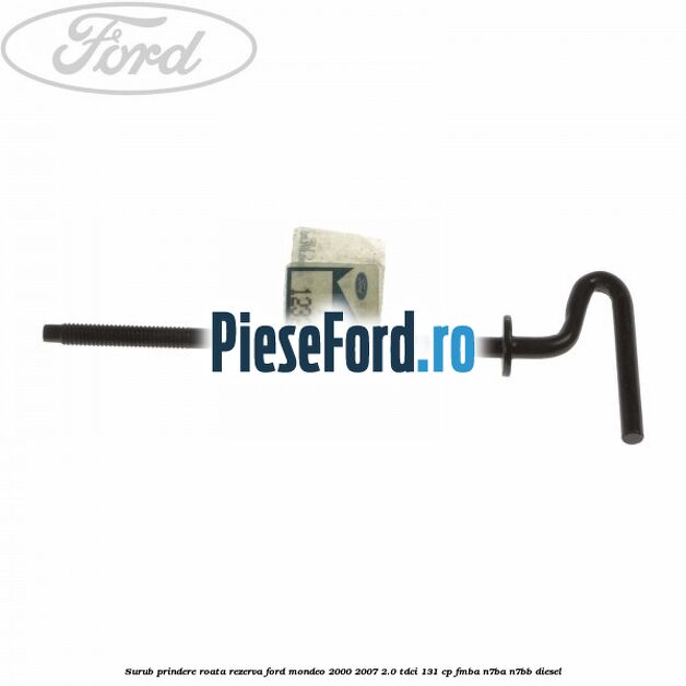 Surub prindere roata rezerva Ford Mondeo 2000-2007 2.0 TDCi 131 cp FMBA, N7BA, N7BB diesel