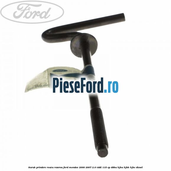Surub prindere roata rezerva Ford Mondeo 2000-2007 2.0 TDDI 115 cp Surub prindere roata rezerva Ford Mondeo 2000-2007 2.0 TDDI 115 cp D6BA, HJBA, HJBB, HJBC diesel