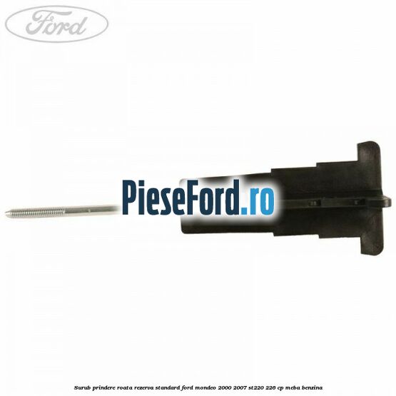 Surub prindere roata rezerva standard Ford Mondeo 2000-2007 ST220 226 cp MEBA benzina