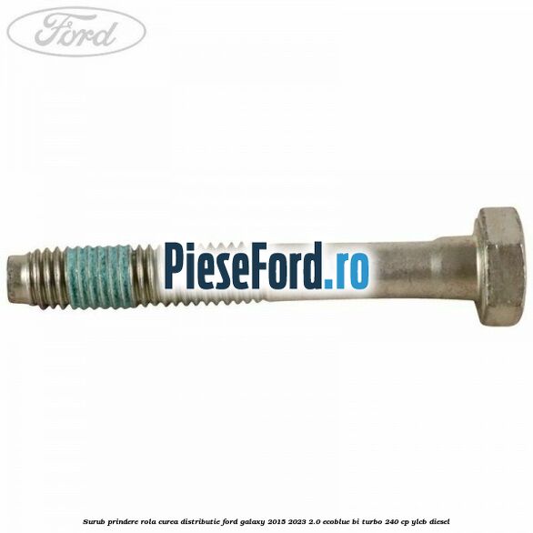 Surub prindere rola curea distributie Ford Galaxy 2015-2023 2.0 EcoBlue Bi-Turbo 240 cp Surub prindere rola curea distributie Ford Galaxy 2015-2023 2.0 EcoBlue Bi-Turbo 240 cp YLCB diesel