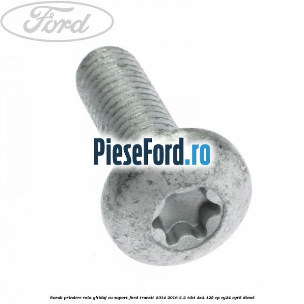 Surub prindere rola ghidaj cu suport Ford Transit 2014-2018 2.2 TDCi 4x4 125 cp CY24, CYR5 diesel