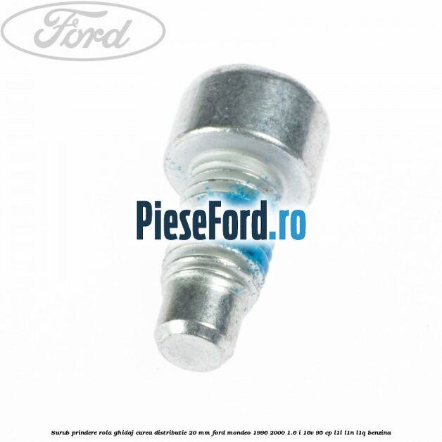 Surub prindere rola ghidaj curea distributie 20 mm Ford Mondeo 1996-2000 1.6 i 16V 95 cp L1L, L1N, L1Q benzina
