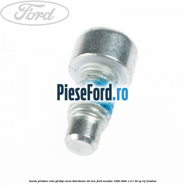 Surub prindere rola ghidaj curea distributie 20 mm Ford Mondeo 1996-2000 1.6 i 90 cp L1J benzina