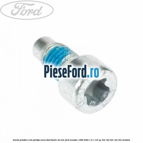 Surub prindere rola ghidaj curea distributie 20 mm Ford Mondeo 1996-2000 1.8 i 115 cp RKB, RKF, RKH, RKJ, RKK benzina