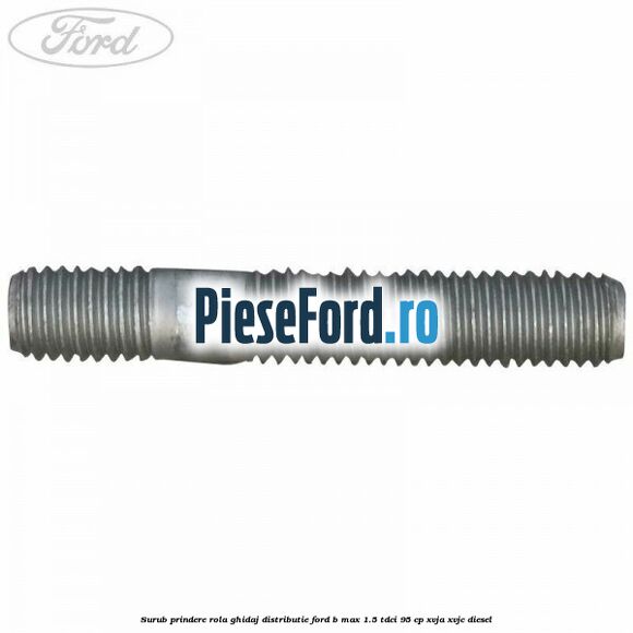 Surub prindere rola ghidaj distributie Ford B-Max 1.5 TDCi 95 cp XVJA, XVJC diesel