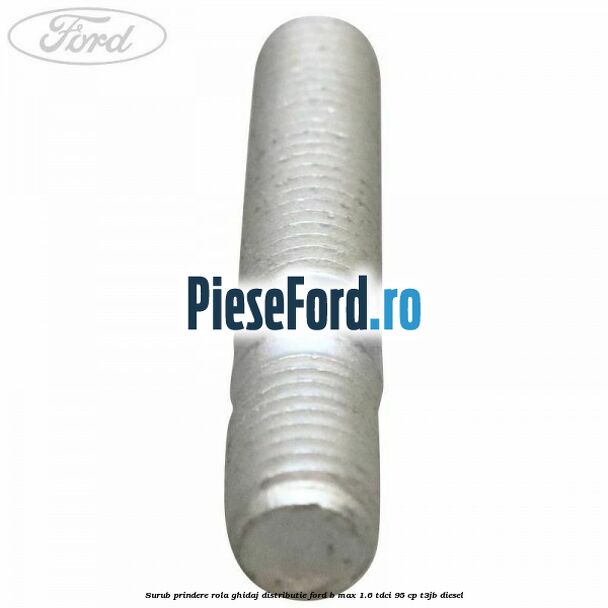 Surub prindere rola ghidaj distributie Ford B-Max 1.6 TDCi 95 cp T3JB diesel