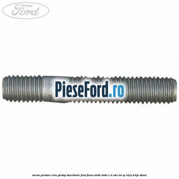 Surub prindere rola ghidaj distributie Ford Fiesta 2005-2008 1.6 TDCi 90 cp HHJA, HHJB diesel