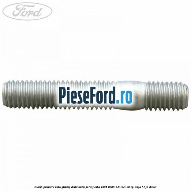 Surub prindere rola ghidaj distributie Ford Fiesta 2005-2008 1.6 TDCi 90 cp HHJA, HHJB diesel