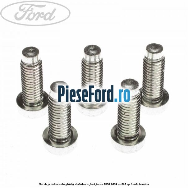 Surub prindere rola ghidaj distributie Ford Focus 1998-2004 RS 215 cp HMDA benzina