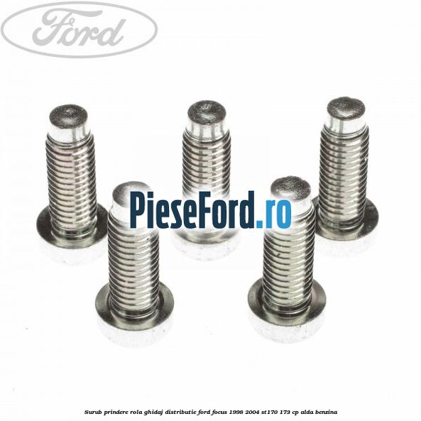 Surub prindere rola ghidaj distributie Ford Focus 1998-2004 ST170 173 cp ALDA benzina
