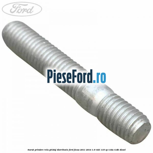 Surub prindere rola ghidaj distributie Ford Focus 2011-2014 1.6 TDCi 115 cp T1DA, T1DB diesel