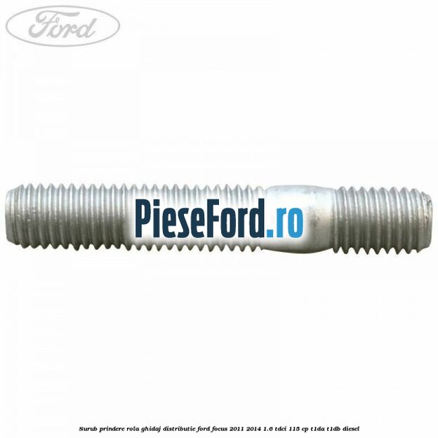 Surub prindere rola ghidaj distributie Ford Focus 2011-2014 1.6 TDCi 115 cp T1DA, T1DB diesel