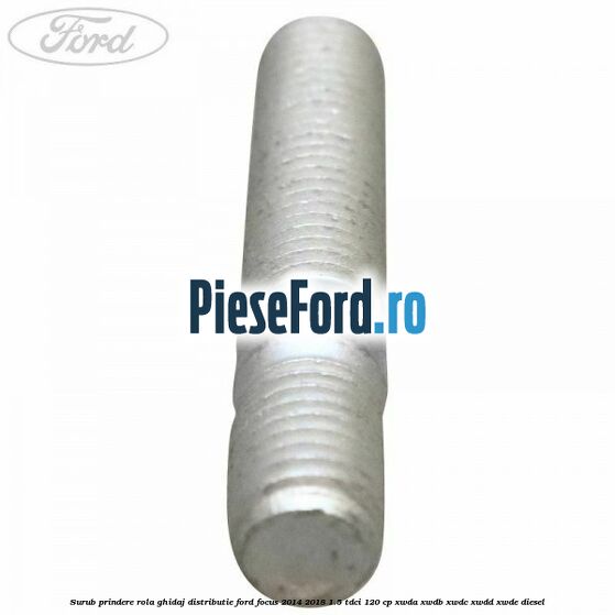 Surub prindere rola ghidaj distributie Ford Focus 2014-2018 1.5 TDCi 120 cp XWDA, XWDB, XWDC, XWDD, XWDE diesel