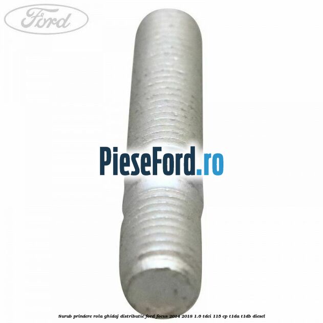 Surub prindere rola ghidaj distributie Ford Focus 2014-2018 1.6 TDCi 115 cp T1DA, T1DB diesel