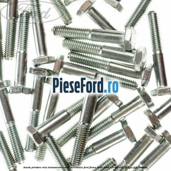 Surub prindere rola intinzatoare, curea distributie Ford Fiesta 2005-2008 1.6 16V 100 cp FYJA, FYJB benzina
