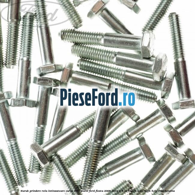 Surub prindere rola intinzatoare, curea distributie Ford Fiesta 2008-2012 1.6 Ti 120 cp HXJA, HXJB, HXJE, RVJA benzina