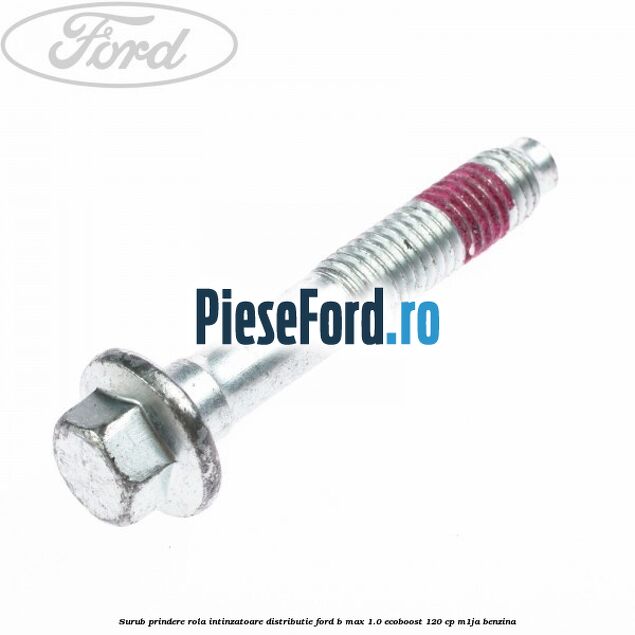 Surub prindere rola intinzatoare distributie Ford B-Max 1.0 EcoBoost 120 cp M1JA benzina