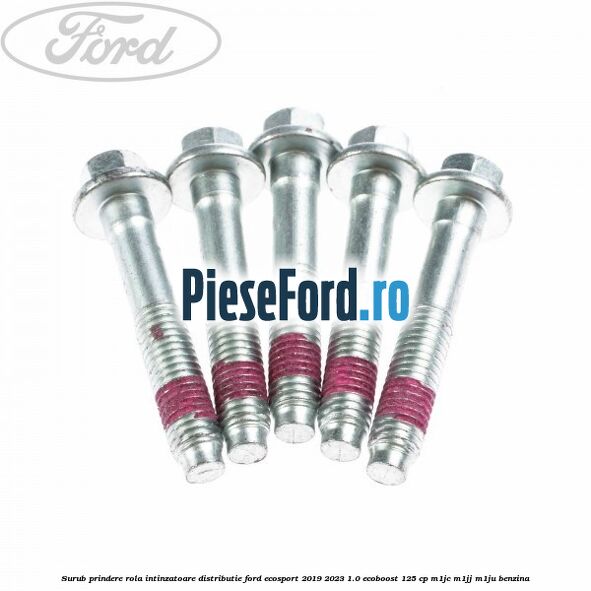 Surub prindere rola intinzatoare distributie Ford EcoSport 2019-2023 1.0 EcoBoost 125 cp M1JC, M1JJ, M1JU benzina