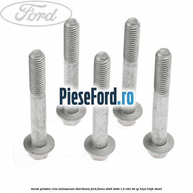 Surub prindere rola intinzatoare distributie Ford Fiesta 2005-2008 1.6 TDCi 90 cp HHJA, HHJB diesel