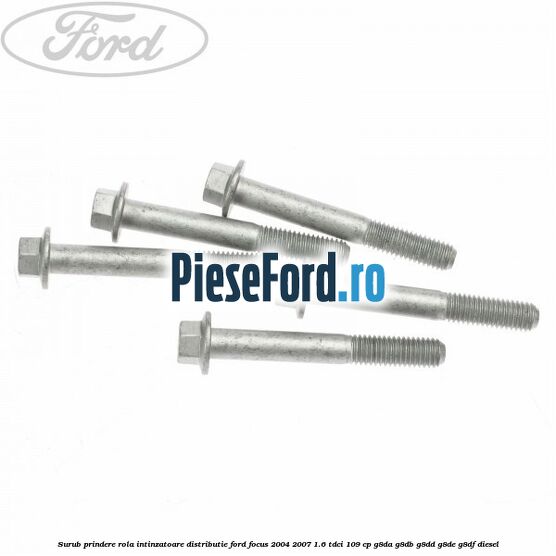 Surub prindere rola intinzatoare distributie Ford Focus 2004-2007 1.6 TDCi 109 cp Surub prindere rola intinzatoare distributie Ford Focus 2004-2007 1.6 TDCi 109 cp G8DA, G8DB, G8DD, G8DE, G8DF diesel