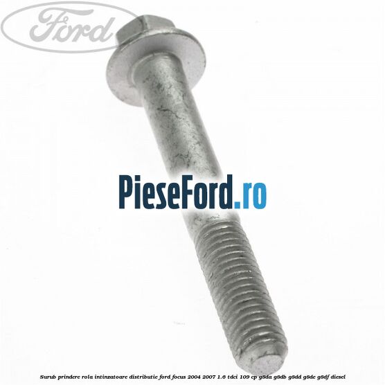 Surub prindere rola intinzatoare distributie Ford Focus 2004-2007 1.6 TDCi 109 cp Surub prindere rola intinzatoare distributie Ford Focus 2004-2007 1.6 TDCi 109 cp G8DA, G8DB, G8DD, G8DE, G8DF diesel