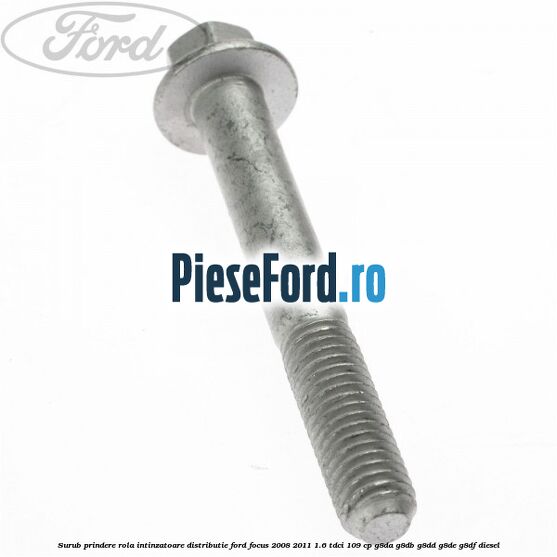 Surub prindere rola intinzatoare distributie Ford Focus 2008-2011 1.6 TDCi 109 cp G8DA, G8DB, G8DD, G8DE, G8DF diesel