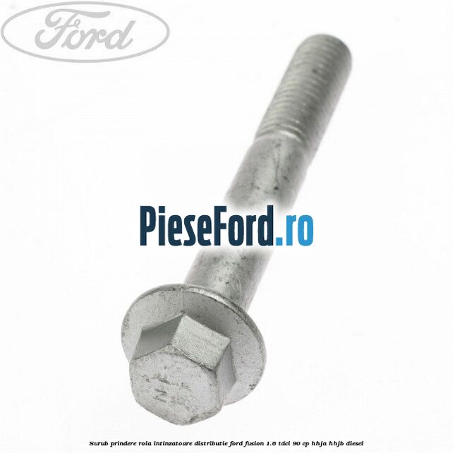 Surub prindere rola intinzatoare distributie Ford Fusion 1.6 TDCi 90 cp Surub prindere rola intinzatoare distributie Ford Fusion 1.6 TDCi 90 cp HHJA, HHJB diesel