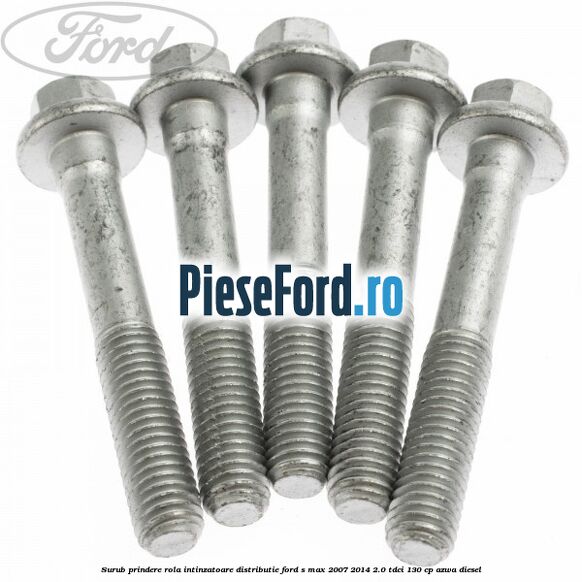 Surub prindere rola intinzatoare distributie Ford S-Max 2007-2014 2.0 TDCi 130 cp AZWA diesel