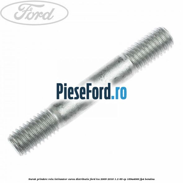Surub prindere rola intinzator, curea distributie Ford Ka 2009-2016 1.2 69 cp