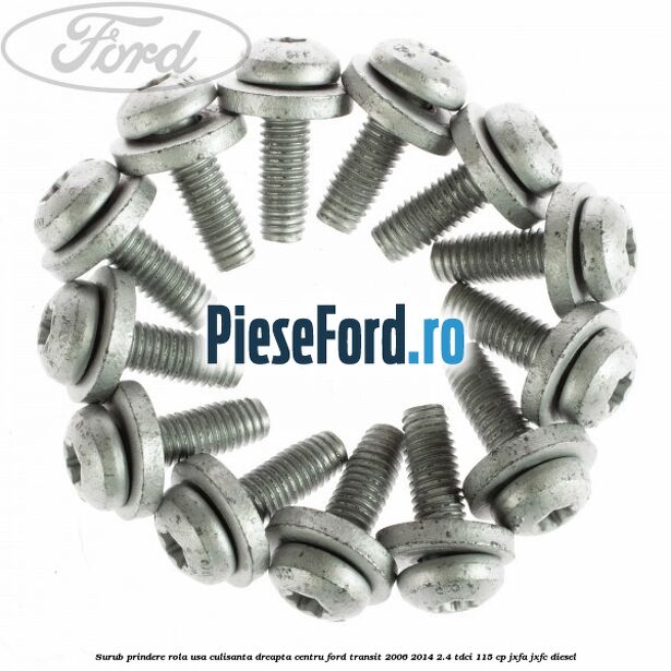 Surub prindere rola usa culisanta dreapta centru Ford Transit 2006-2014 2.4 TDCi 115 cp JXFA, JXFC diesel