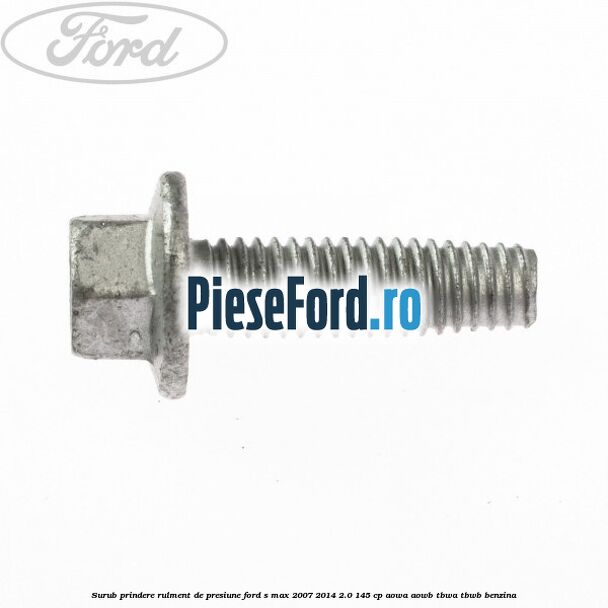 Surub prindere rulment de presiune Ford S-Max 2007-2014 2.0 145 cp AOWA, AOWB, TBWA, TBWB benzina