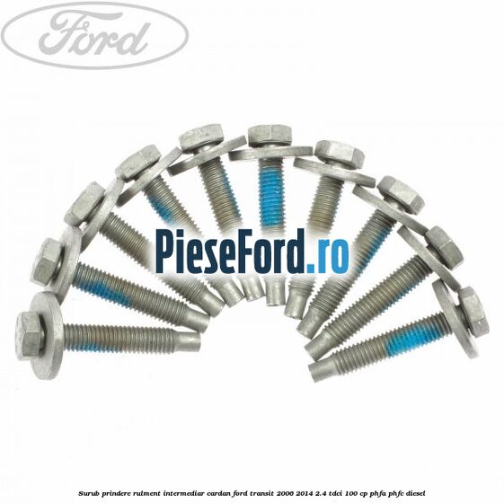Surub prindere rulment intermediar cardan Ford Transit 2006-2014 2.4 TDCi 100 cp PHFA, PHFC diesel