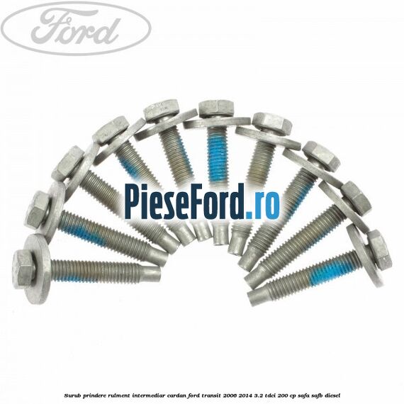 Surub prindere rulment intermediar cardan Ford Transit 2006-2014 3.2 TDCi 200 cp SAFA, SAFB diesel