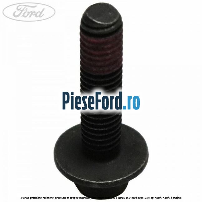 Surub prindere rulment presiune 6 trepte manual Ford Mustang 2015-2018 2.3 EcoBoost 314 cp N38H, N48H benzina