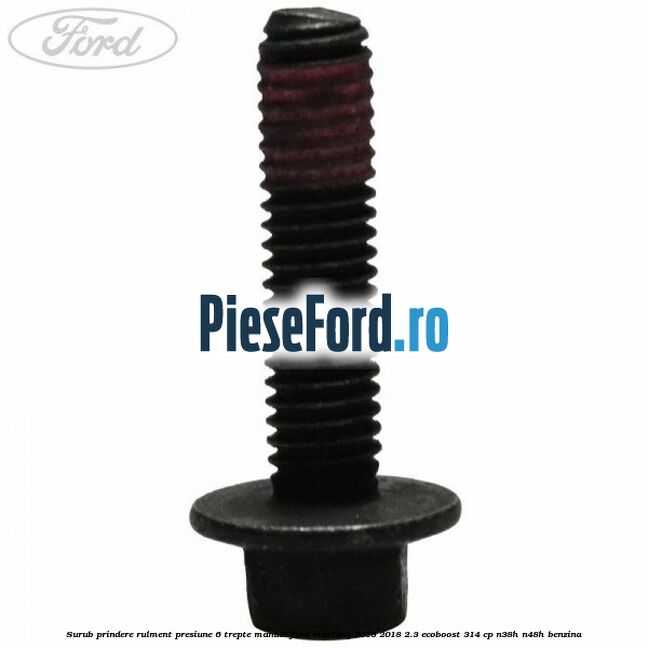 Surub prindere rulment presiune 6 trepte manual Ford Mustang 2015-2018 2.3 EcoBoost 314 cp N38H, N48H benzina