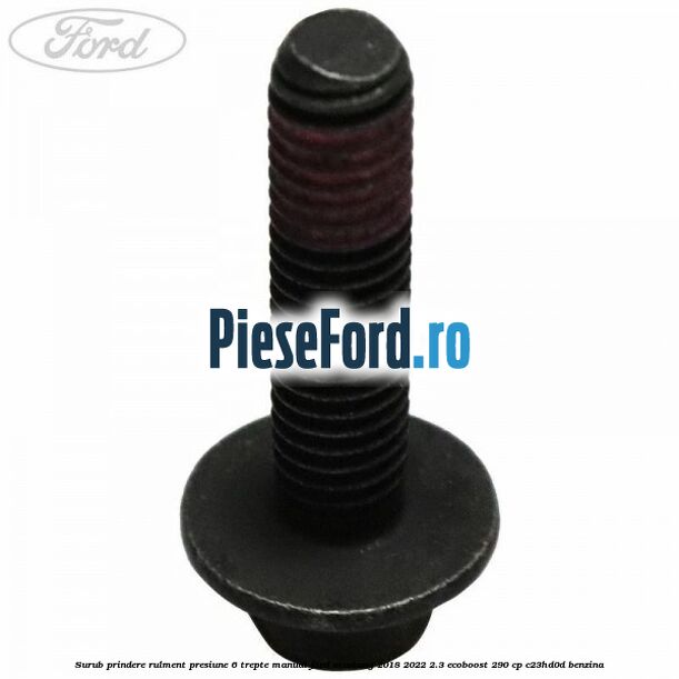 Surub prindere rulment presiune 6 trepte manual Ford Mustang 2018-2022 2.3 EcoBoost 290 cp C23HD0D benzina