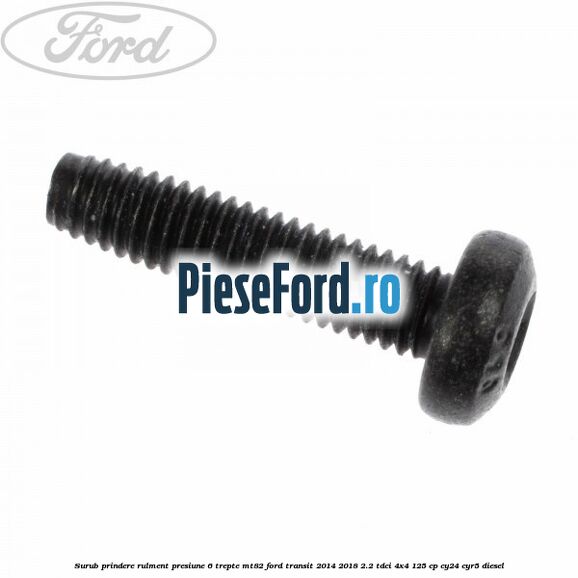 Surub prindere rulment presiune 6 trepte MT82 Ford Transit 2014-2018 2.2 TDCi 4x4 125 cp Surub prindere rulment presiune 6 trepte MT82 Ford Transit 2014-2018 2.2 TDCi 4x4 125 cp CY24, CYR5 diesel