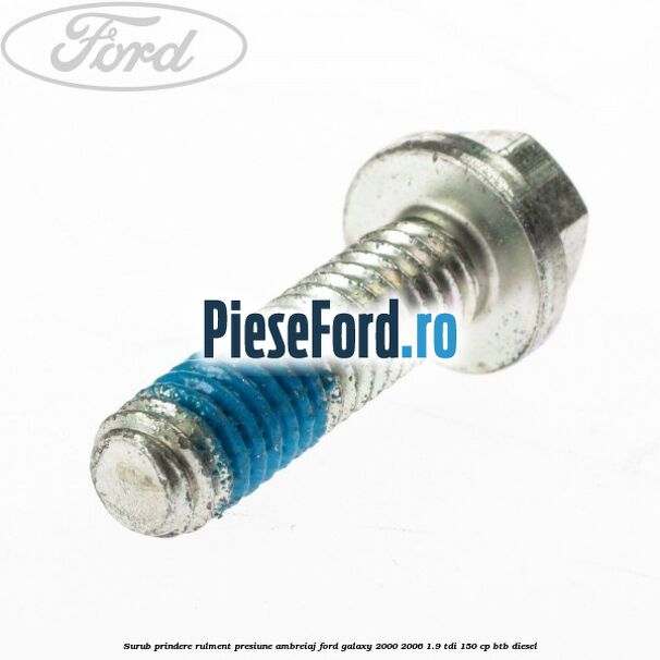 Surub prindere rulment presiune ambreiaj Ford Galaxy 2000-2006 1.9 TDI 150 cp BTB diesel