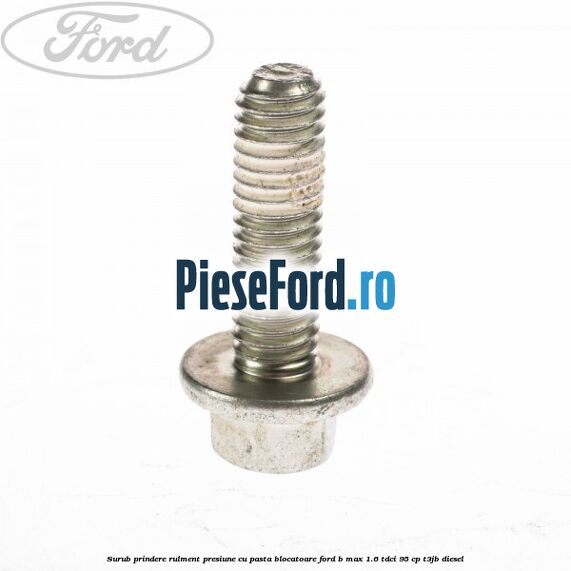 Surub prindere rulment presiune cu pasta blocatoare Ford B-Max 1.6 TDCi 95 cp T3JB diesel